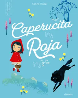 CAPERUCITA ROJA. MIS PRIMEROS CLÁSICOS CAPERUCITA ROJA. MIS PRIMEROS CLÁSICOS