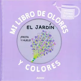 MI LIBRO DE OLORES Y COLORES: EL JARDÍN MI LIBRO DE OLORES Y COLORES: EL JARDÍN