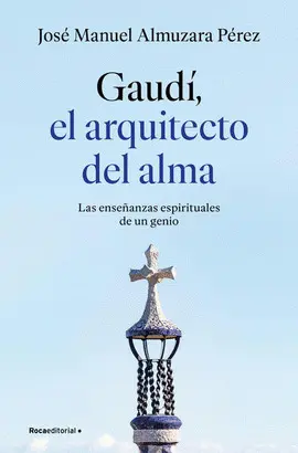 Gaudí, el Arquitecto del Alma