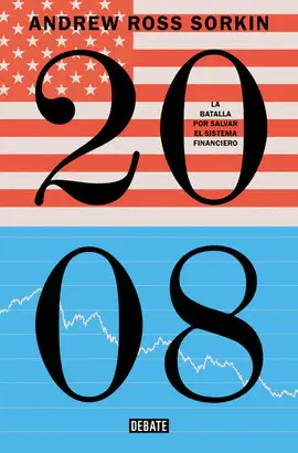 2008. La Batalla por Salvar el Sistema Financiero