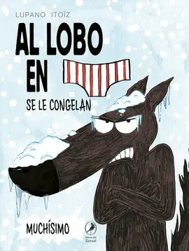 Al Lobo en Calzoncillos se le Congelan Muchísimo (Lobo en Calzoncillos 2)