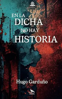 EN LA DICHA NO HAY HISTORIA