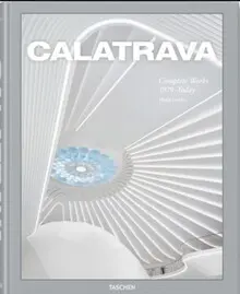 CALATRAVA. COMPLETE WORKS 1979-TODAY CALATRAVA. COMPLETE WORKS 1979-TODAY