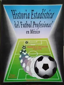 HISTORIA ESTADÍSTICA DEL FUTBOL PROFESIONAL EN MÉXICO HISTORIA ESTADÍSTICA DEL FUTBOL PROFESIONAL EN MÉXICO
