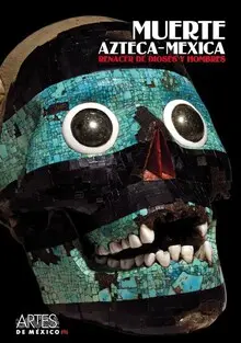 MUERTE AZTECA-MEXICA. RENACER DE DIOSES Y HOMBRES