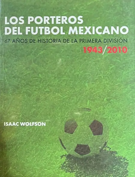 Porteros del Futbol Mexicano, los