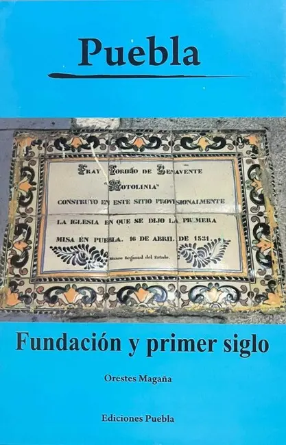 Puebla Fundación y Primer Siglo